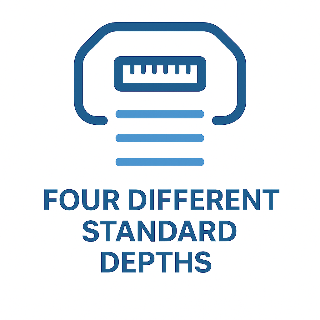 Available in four standard internal depths